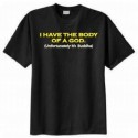 T-shirt I have the body of a God ... Buddha Man