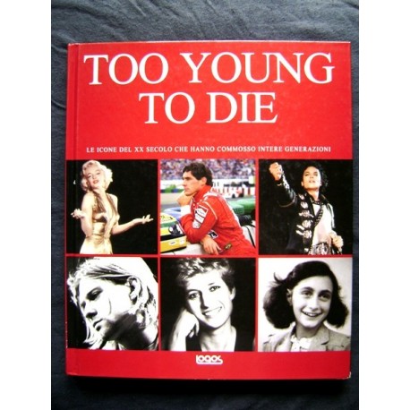 Libro Too young to die - Ediz. italiana e inglese Editore Logos 2010 Usato